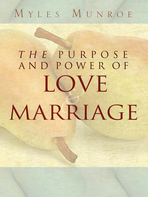 Title details for The Purpose and Power of Love & Marriage by Myles Munroe - Wait list